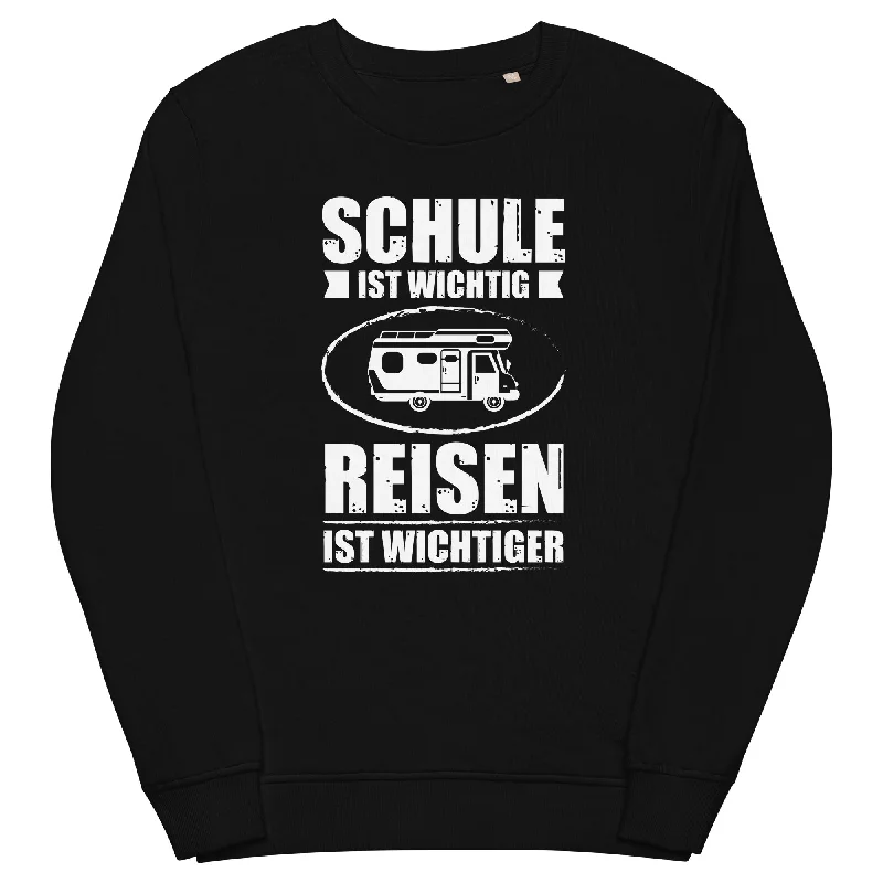 Schule Ist Wichtig Reisen Ist Wichtiger - Unisex Premium Organic Sweatshirt