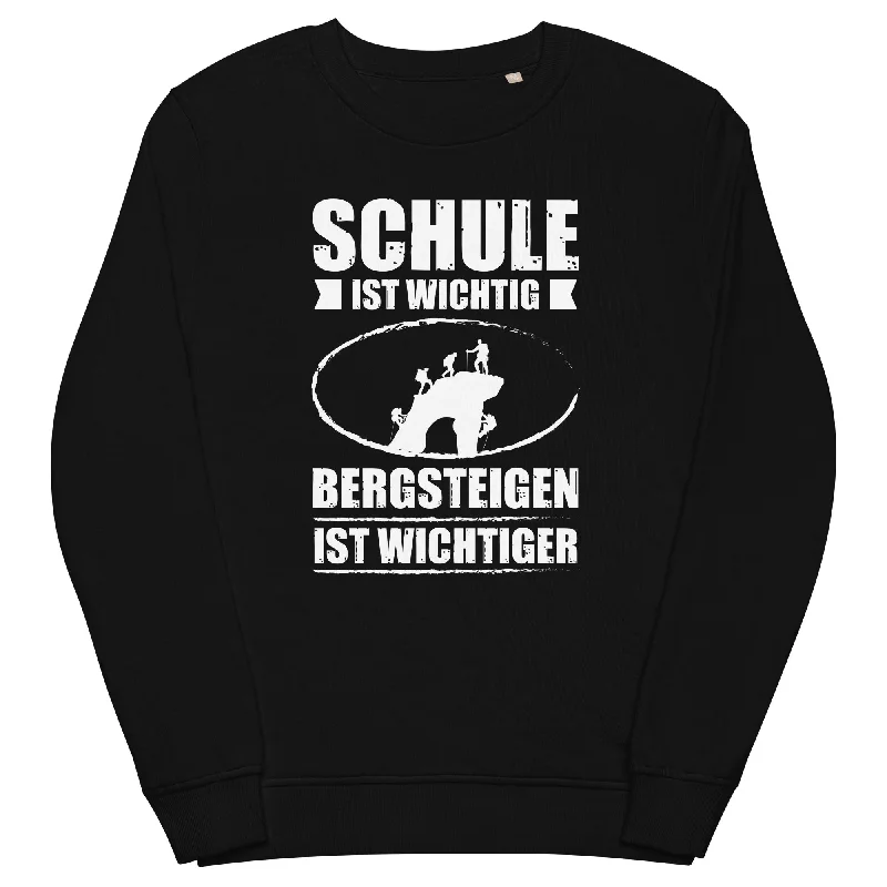 Schule Ist Wichtig Bergsteigen Ist Wichtiger - Unisex Premium Organic Sweatshirt