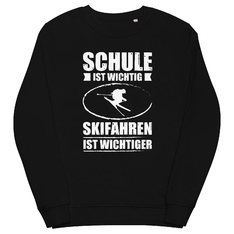 Schule Ist Wichtig Skifahren Ist Wichtiger - Unisex Premium Organic Sweatshirt